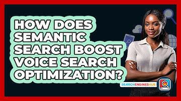 How Does Semantic Search Boost Voice Search Optimization? - SearchEnginesHub.com