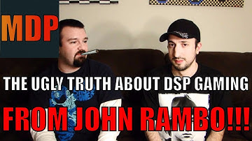 John Rambo Tells The Horrible Truth About DSP Gaming