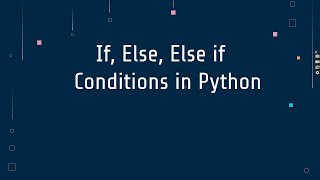 24  If, Else, Elif Part 1 in Python