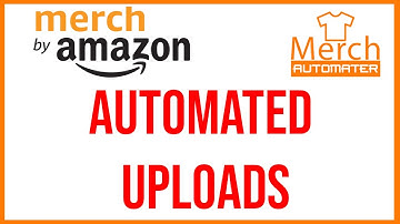 Merch By Amazon Automater Uploader - Not a BULK uploader.