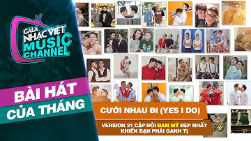 Cưới Nhau Đi (Yes I Do) - Version 21 cặp đôi Đam mỹ đẹp nhất khiến bạn phải ganh tị | Gala Nhạc Việt