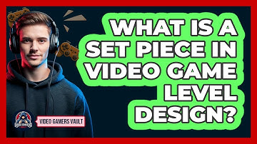 What Is A Set Piece In Video Game Level Design? - Video Gamers Vault