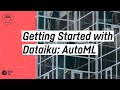 End-to-End Demo: AutoML With Dataiku