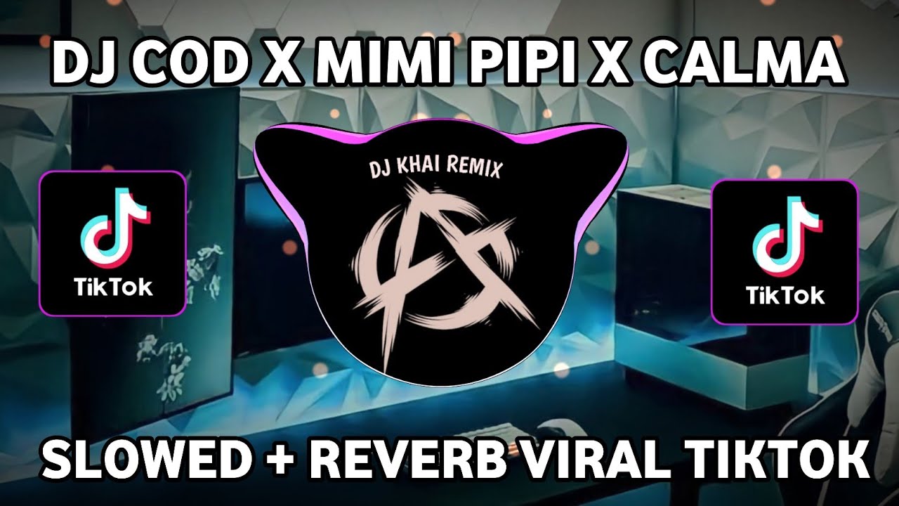 DJ COD X MIMI PIPI X CALMA SLOWED + REVERB VIRAL TIKTOK - YouTube Music