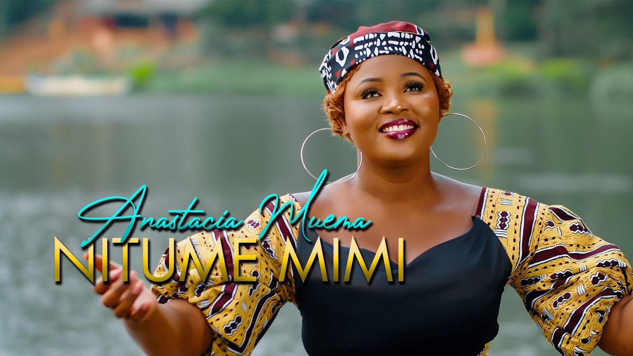 Anastacia Muema   Nitume Mimi Official Video