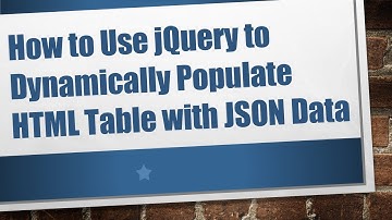 How to Use jQuery to Dynamically Populate HTML Table with JSON Data