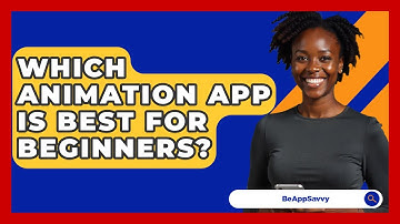 Which Animation App Is Best For Beginners? - Be App Savvy
