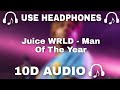 Juice WRLD (10D AUDIO🔊) Man Of The Year  || Used Headphones 🎧 - 10D SOUNDS