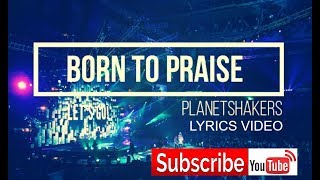BORN TO PRAISE | Planetshakers | VIDEO
