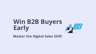 Evolving Buyer Expectations Meeting B2B Buyers Earlier In Their Digital Journey
