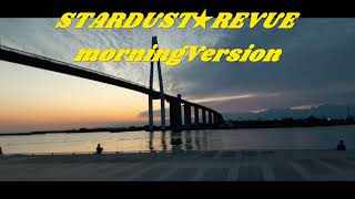 STARDUST★REVUE MorningVersion (テンション　アゲアゲ)