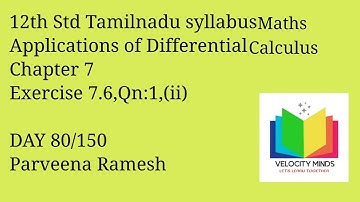 12th STD | Tamilnadu New syllabus Maths|Ex 7.6, Qn:1(ii) |Application of Differential Calculus| 80