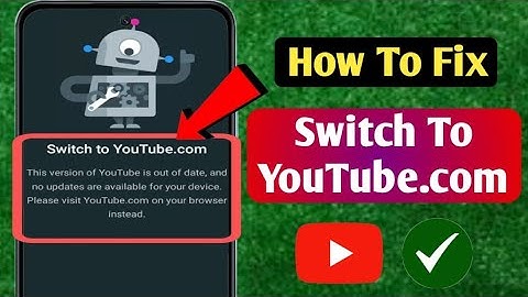 How To Fix "Switch To YouTube.com" Problem -Quick & Easy Solution ! Most Tutorial Tech