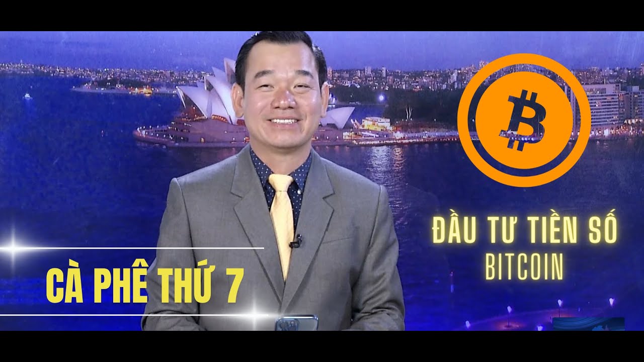 CÀ PHÊ THỨ 7 -20/04/2004 - ĐẦU TƯ TIỀN SỐ (BITCOIN)