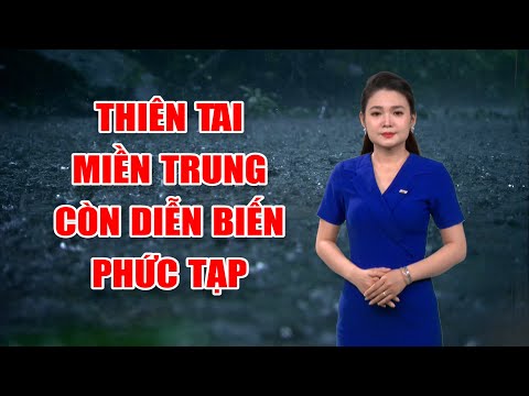 Bản tin thời tiết 15/11: Thiên tai miền Trung còn diễn biến phức tạp | Quảng Ngãi khi nào giảm mưa?