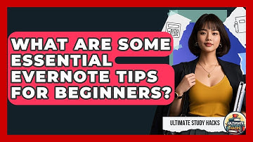 What Are Some Essential Evernote Tips For Beginners? - Ultimate Study Hacks