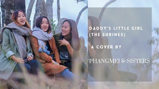 Daddy's Little Girl (The Shires) cover by Phangmei yanlem and Sisters.