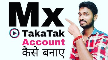 Mx TakaTak Account Kaise Banaye | How To Create Mx TakaTak Account | Mx TakaTak Par Video Kaise Dale