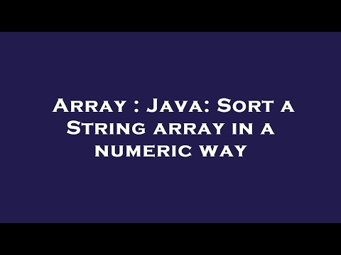 Array : Java: Sort a String array in a numeric way