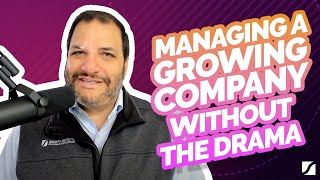 Managing a Growing Company Without the Drama