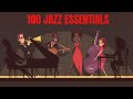100 Jazz Essentials [Smooth Jazz, 7 hours of Jazz]