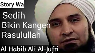 Story Wa | Rasulullah Sakaratul Maut - Habib Ali Al Jufri Sedih