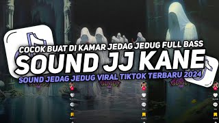 DJ SOUND JJ KANE COCOK BUAT DI KAMAR FULL BASS  MENGKANE JEDAG JEDUG VIRAL TIKTOK TERBARU 2024