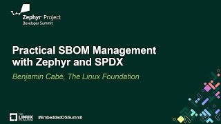 Practical SBOM Management with Zephyr and SPDX - Benjamin Cabé, The Linux Foundation