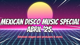 Mexican Disco Music Special - Abril '25.