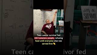 Teen cancer survivor fed 300 homeless people...