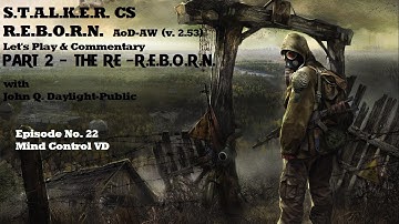S.T.A.L.K.E.R. C.S. REBORN - v2.53 - (RUN #2) Ep. 22