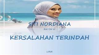 KESALAHAN TERINDAH - SITI NORDIANA (LIRIK)