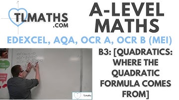 A-Level Maths: B3-16 [Quadratics: Where the Quadratic Formula Comes From]