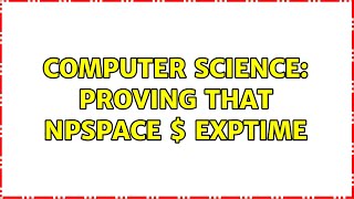 Computer Science: Proving that NPSPACE $subseteq$ EXPTIME