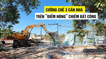 Cưỡng chế 3 căn nhà xây lén lút trên “điểm nóng” chiếm đất công Dốc Lết