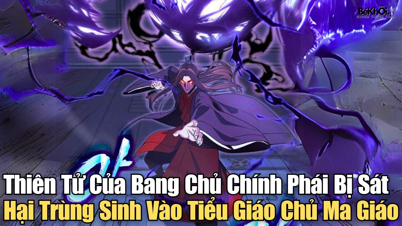 Thiên Tử Của Bang Chủ Chính Phái Bị Sát Hại Trùng Sinh Vào Tiểu Giáo Chủ Ma Giáo | Review Truyện