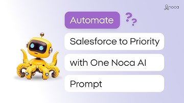 Automate Salesforce to Priority with One Noca AI Prompt