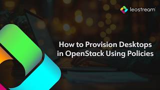 How to Provision Desktops in OpenStack Using Policies