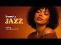 Smooth Jazz &amp; Relaxing Instrumentals 🎷 Gentle Sax Music for Peaceful, Unhurried Days