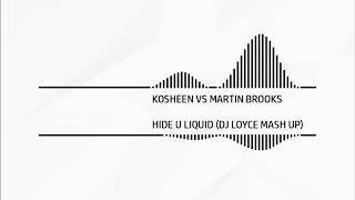 Kosheen vs Martin Brooks - Hide U Liquid (DJ Loyce Mash Up)