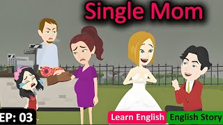 Single Mom Part 3 | English story with subtitles | Learn English | Animated story | English