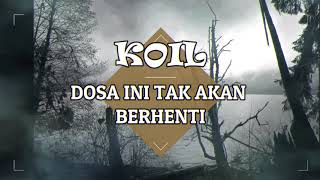 Koil - Dosa Ini Tak Akan Berhenti [Lirik]