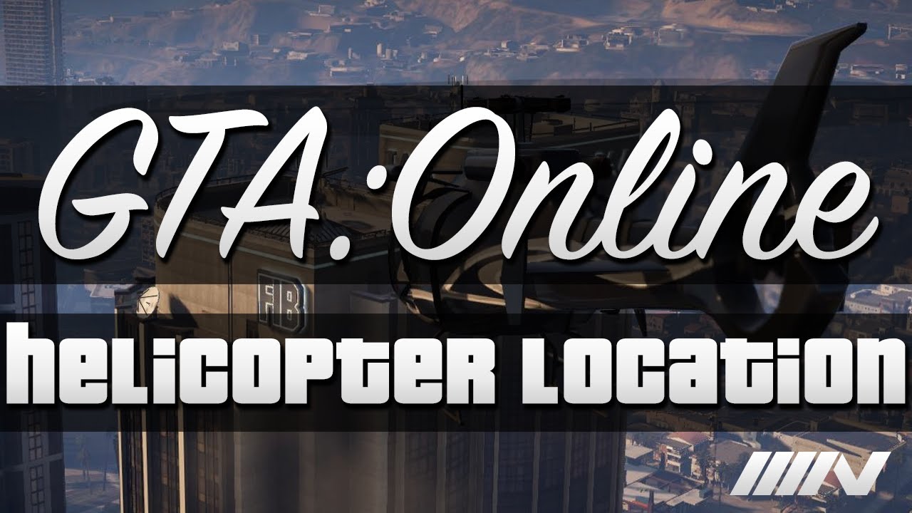 GTA 5 Online - Easy Helicopter Locations