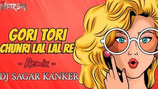 GORI TORI CHUNRI LAL LAL RE DJ  SAGAR KANKER #bhojpuri_remix #djgol2 #djsagarkanker #cgsong
