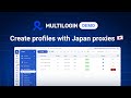 Create browser profiles with Japan built-in proxies