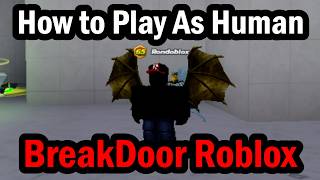 How to Play As Human & Get More Cash & Gold in BreakDoor Roblox - How to Get Best Gun in BackDoor