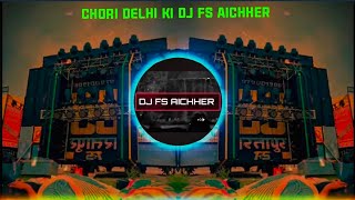 Chori Delhi Ki Haryanvi Song Remix Dj FS Aichher Edm King Vibration Dj Ajeet Aichher Production 