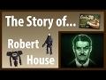 The Story of... Robert House - B0 | Fallout Lore Ep2.