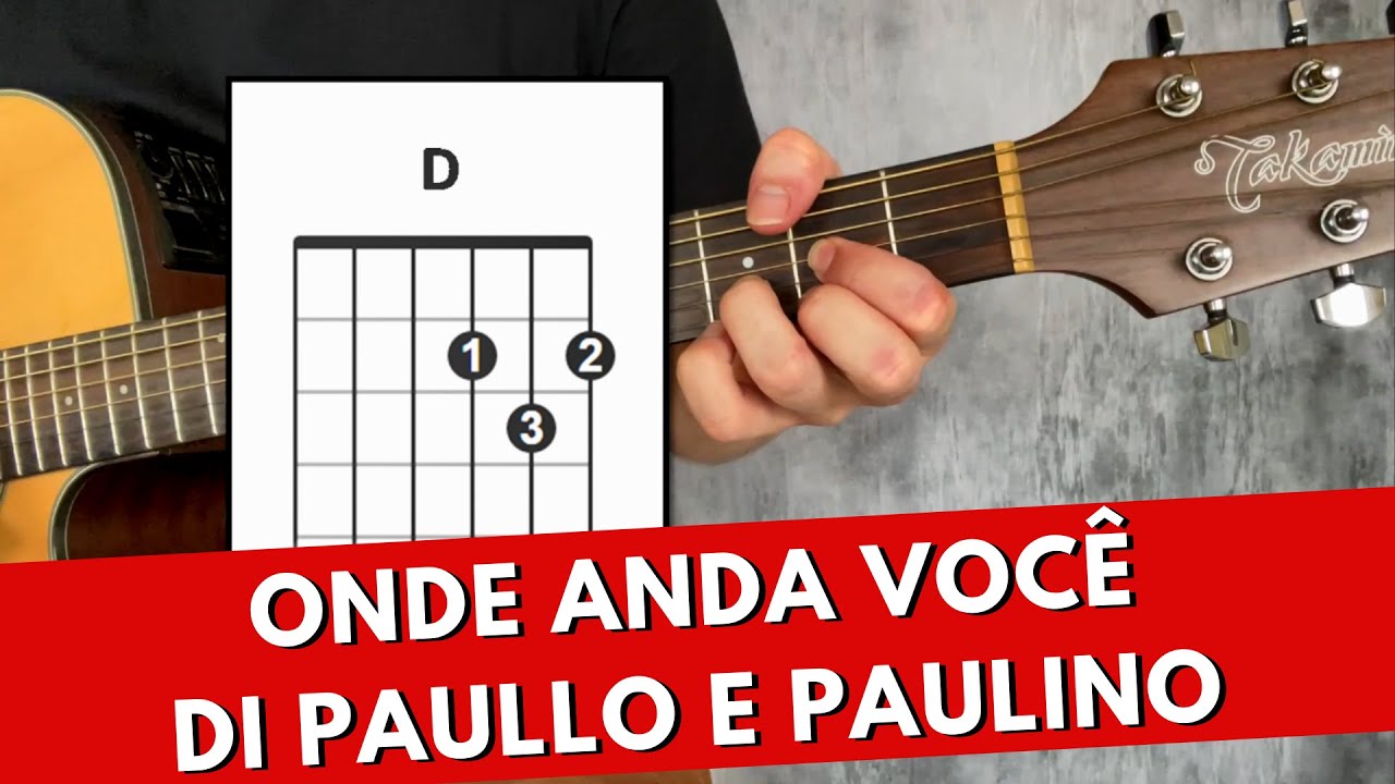 Como Tocar Onde Anda Você (Di Paullo e Paulino) Com 3 Acordes