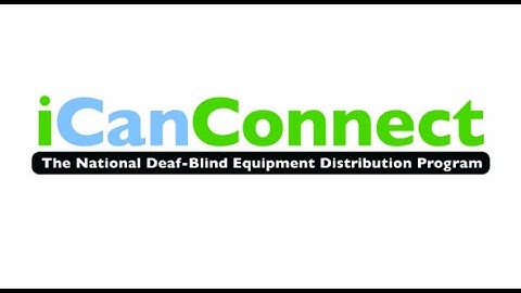 iCanConnect: Helping Deaf-Blind Americans Connect